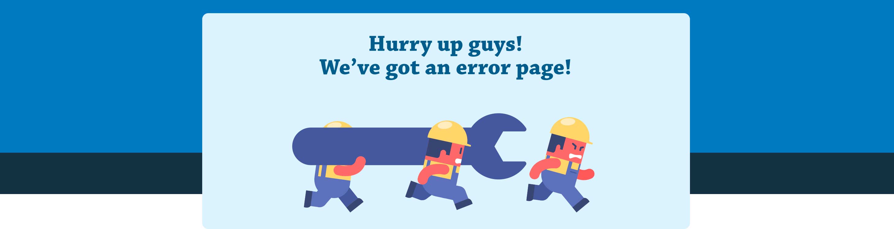 Hurry Up Guys! We've Got an Error Page!